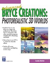 Advanced Bryce Creations: Photorealistic 3D Worlds (Graphics Series)