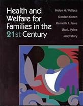 Health and Welfare for Families in the 21st Century (Jones and Bartlett Series in Nursing) Health and Welfare for Families in the 21st Century (Jones and Bartlett Series in Nursing)