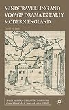 Mind-travelling and voyage drama in early modern England