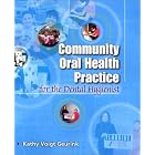Community Oral Health Practice for the Dental Hygienist by  Kathy Voigt Geurink