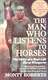 Man Who Listens to Horses: The Story of a Real-Life Horse Whisperer