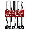 Clockspeed: Winning Industry Control in the Age of Temporary Advantage