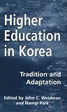 Higher Education in Korea: Tradition and Adaptation (Garland Reference Library of the Social Sciences)