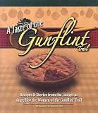 A Taste Of The Gunflint Trail: Recipes & Stories From The Lodges As Shared By The Women Of The Gunflint Trail