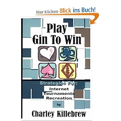Play Gin to Win: Strategies for Internet, Tournaments, Recreation
