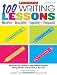 100 Writing Lessons: Narrative  Descriptive  Expository  Persuasive: Ready-to-Use Lessons to Help Students Become Strong Writers and Succeed on the Tests