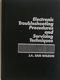 Electronic troubleshooting procedures and servicing techniques