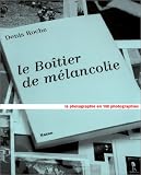 Le boîtier de mélancolie par Denis Roche Le boîtier de mélancolie par Roche
