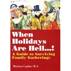 When Holidays are Hell...! A Guide to Surviving Family Gatherings