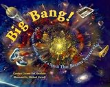 Big Bang!: The Tongue-Tickling Tale of a Speck That Became Spectacular