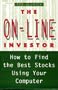 The On-Line Investor: How to Find the Best Stocks Using Your Computer