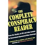 The Complete Conspiracy Reader: From the Deaths of JFK and John Lennon to Government-Sponsored Alien Coverups book cover