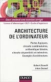 Architecture de l ordinateur : Portes logiques, circuits combinatoires, arithmétique binaire, circuits séquentiels et mémoires, exemple d architecture