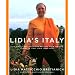 Lidia's Italy: 140 Simple and Delicious Recipes from the Ten Places in Italy Lidia Loves Most