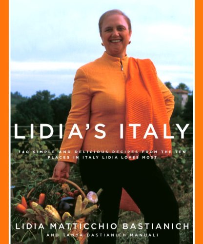 Lidia's Italy: 140 Simple and Delicious Recipes from the Ten Places in Italy Lidia Loves Most under Europe in The Books Store