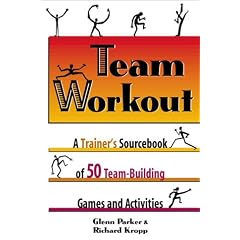 Team Workout: A Trainer's Sourcebook of 50 Team-Building Games and Activities
