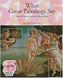 What Great Paintings Say (Taschen 25 Anniversary) What Great Paintings Say (Taschen 25 Anniversary)