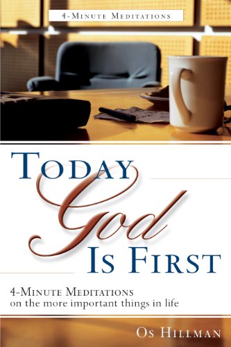 Today God is First: 4-Minute Meditaions on the more Important Things in Life