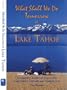 What Shall We Do Tomorrow at Lake Tahoe 1998-99: A Complete Activities Guide for Lake Tahoe, Truckee and Carson Pass