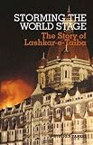 Storming the World Stage: The Story of Lashkar-e-Taiba (Columbia/Hurst)