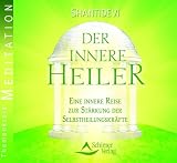 Der innere Heiler. Audio-CD: Eine gef&uuml;hrte Reise zur St&auml;rkung der Selbstheilungskr&auml;fte