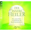 Der innere Heiler. Audio-CD: Eine gef�hrte Reise zur St�rkung der Selbstheilungskr�fte
