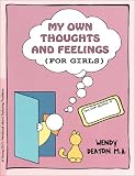 My Own Thoughts and Feelings (for Girls): A Young Girl`s Workbook About Exploring Problems