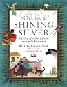 All My Shining Silver: Stories of Values from Around the World