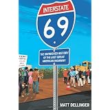 Interstate 69: The Unfinished History of the Last Great American Highway