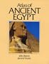 Atlas of Ancient Egypt (Cultural Atlas of)