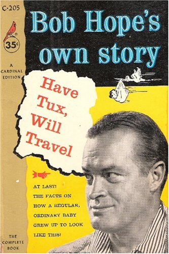 Have tux, will travel: Bob Hope's own story