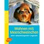 Wohnen mit Meerschweinchen: Aktiv - abwechslungsreich  - artgerecht