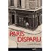 Promenades dans le Paris Disparu