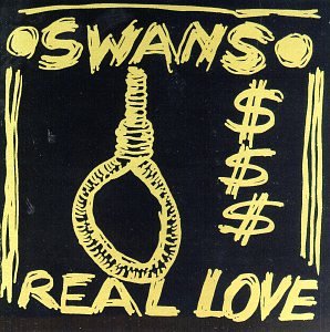 Swans - Real Love - Zortam Music