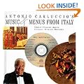 Antonio Carluccio's Music and Menus from Italy: Great Italian Arias, Classic Italian Recipes
