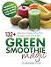 Green Smoothie Magic - 132+ Delicious Green Smoothie Recipes That Trim And Slim