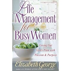 Life Management for Busy Women: Living Out God's Plan with Passion and Purpose