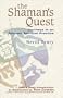 The Shaman's Quest: Journeys in an Ancient Spiritual Practice