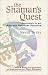 The Shaman's Quest: Journeys in an Ancient Spiritual Practice