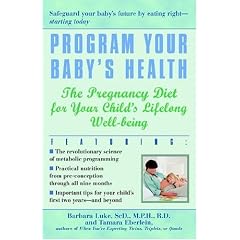 Program Your Baby's Health: The Pregnancy Diet for Your Child's Lifelong Well-Being