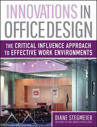 Innovations in Office Design: The Critical Influence Approach to Effective Work Environments by Stegmeier, Diane (2008) Hardcover