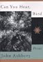 Can You Hear, Bird: Poems