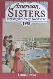 Exploring the Chicago World`s Fair, 1893 (American Sisters)