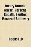 Luxury Brands: Ferrari, Porsche, Bugatti, Bentley, Maserati, Steinway