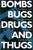Bombs, Bugs, Drugs, and Thugs: Intelligence and America's Quest for Security