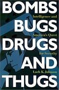 Bombs, Bugs, Drugs, and Thugs: Intelligence and America's Quest for Security