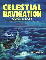 Celestial Navigation Quick and Easy: In Your Head Calculations of Latitude and Longitude