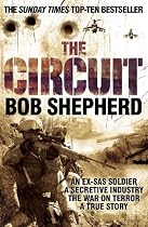 The Circuit: AN EX-SAS SOLDIER / A SECRETIVE INDUSTRY / THE WAR ON TERROR / A TRUE STORY