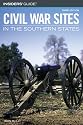 Insiders' Guide to Civil War Sites in the Southern States, 3rd (Insiders' Guide Series)