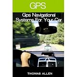 GPS - Gps Navigational Systems For Your Car